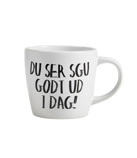 Du Ser Sgu Godt Ud i Dag krus - Hvid